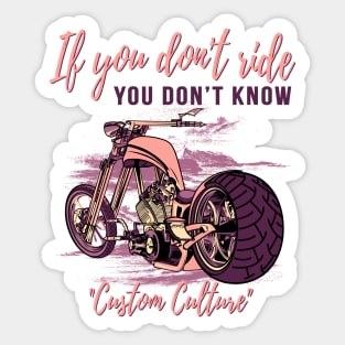 If you don't ride you don't know,custom culture,chopper motorcycle,custom bike,70s Sticker